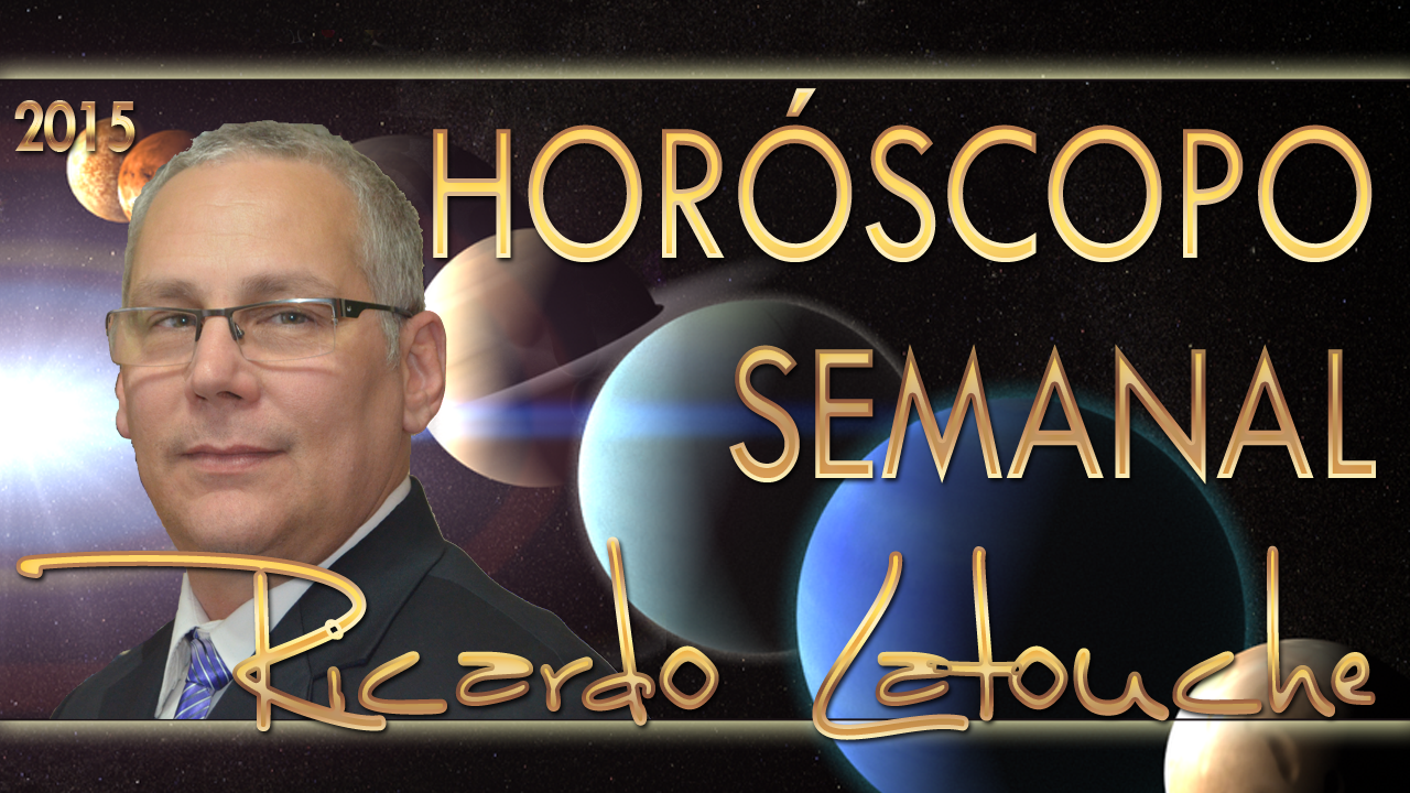 En este momento estás viendo Horóscopo Semanal 05 11 Septiembre 2015 Ricardo Latouche Tarot